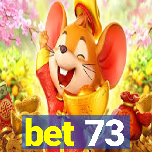 bet 73